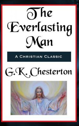 Kniha Everlasting Man Complete and Unabridged G. K. Chesterton