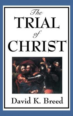 Libro Trial of Christ DAVID K. BREED