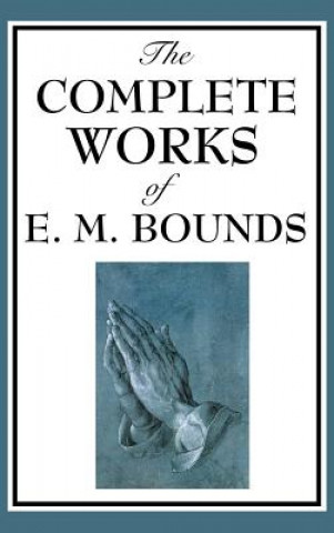 Carte Complete Works of E. M. Bounds E. M. BOUNDS