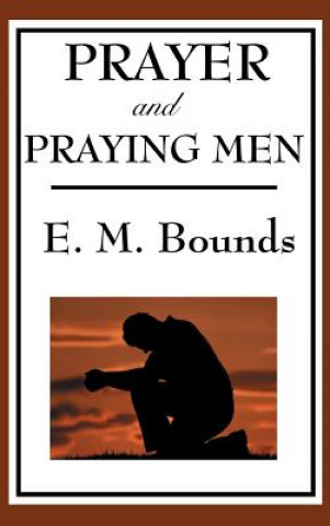 Książka Prayer and Praying Men EDWARD M. BOUNDS