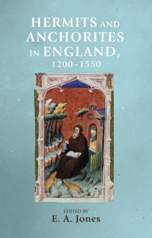 Kniha Hermits and Anchorites in England, 1200-1550 Eddie Jones