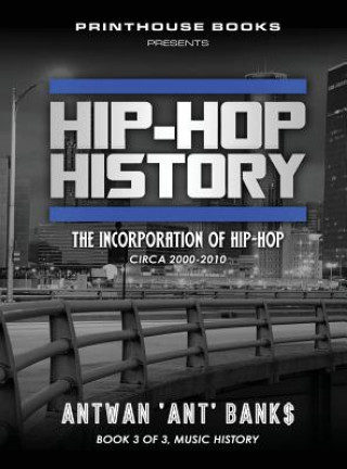 Book Hip-Hop History (Book 3 of 3) ANTWAN 'ANT' BANK