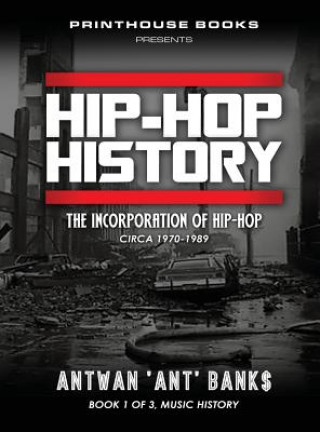 Kniha HIP-HOP History (Book 1 of 3) ANTWAN 'ANT' BANK