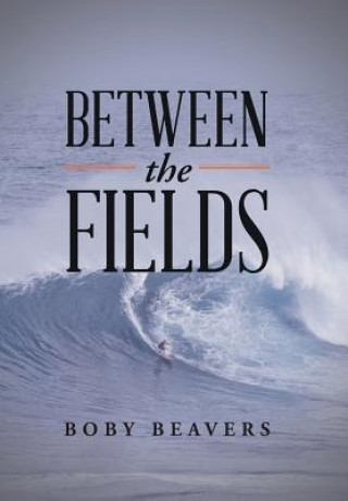 Libro Between the Fields BOBY BEAVERS
