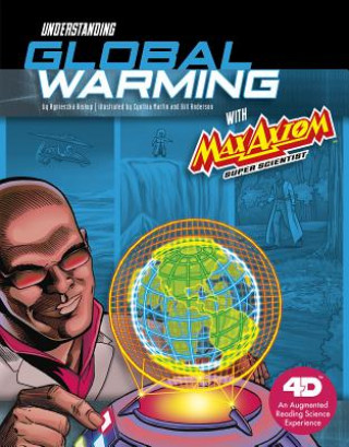 Kniha Understanding Global Warming with Max Axiom Super Scientist: 4D An Augmented Reading Science Experience Agnieszka Jozefina Biskup