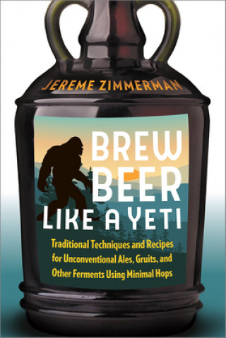Kniha Brew Beer Like a Yeti Jereme Zimmerman