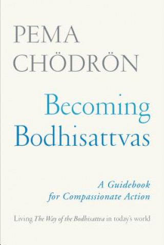 Kniha Becoming Bodhisattvas Pema Chodron