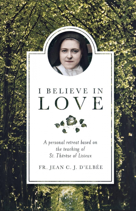Kniha I Believe in Love Fr Jean C J D'Elbee