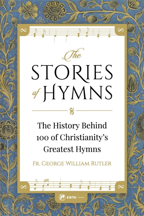 Książka Stories of Hymns Fr George Rutler