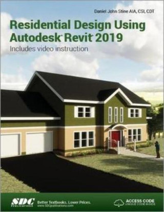 Kniha Residential Design Using Autodesk Revit 2019 Daniel John Stine