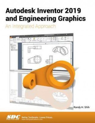 Könyv Autodesk Inventor 2019 and Engineering Graphics Randy Shih
