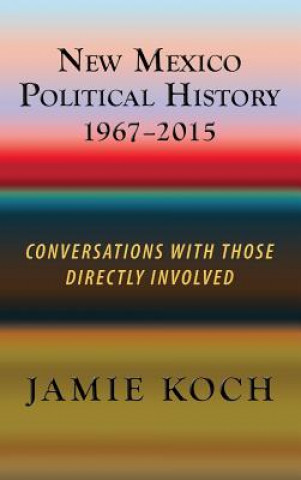 Carte New Mexico Political History, 1967-2015 Jamie Koch