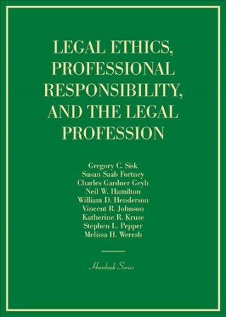 Könyv Legal Ethics, Professional Responsibility, and the Legal Profession Gregory Sisk