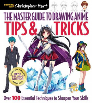 Carte Master Guide to Drawing Anime: Tips & Tricks Christopher Hart