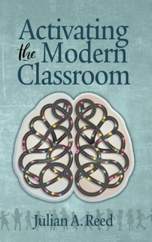 Könyv Activating the Modern Classroom Julian A. Reed