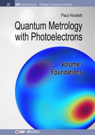 Kniha Quantum Metrology with Photoelectrons, Volume I: Foundations Paul Hockett