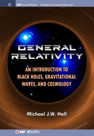 Knjiga General Relativity Michael J.W. Hall