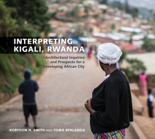 Βιβλίο Interpreting Kigali, Rwanda Korydon H. Smith