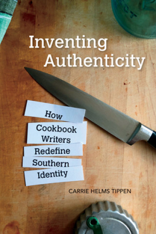 Boek Inventing Authenticity Carrie Helms Tippen