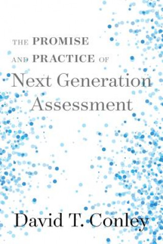 Carte Promise and Practice of Next Generation Assessment David T. Conley