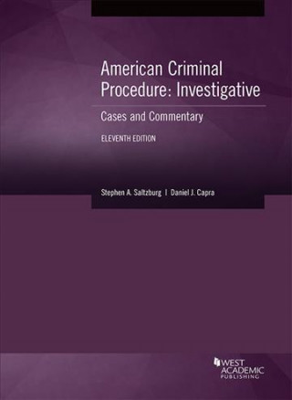 Carte American Criminal Procedure, Investigative Stephen Saltzburg