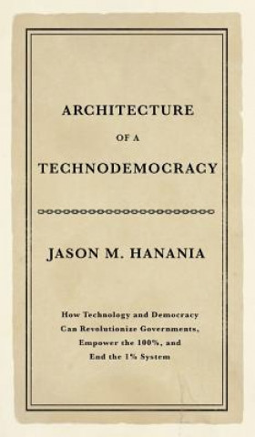 Kniha Architecture of a Technodemocracy JASON M. HANANIA