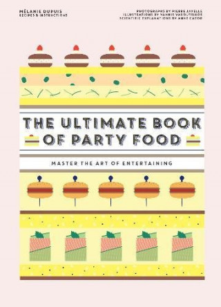 Carte Ultimate Book of Party Food Melanie Dupuis