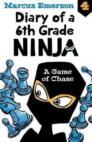Carte Game of Chase: Diary of a 6th Grade Ninja Book 4 Marcus Emerson