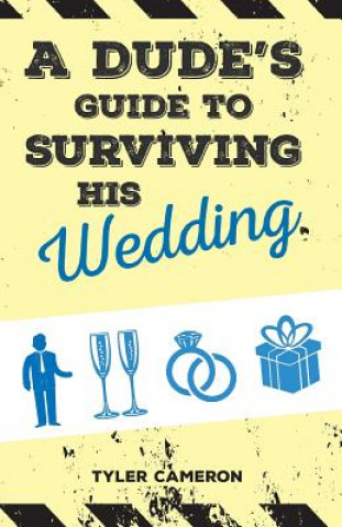 Kniha Dude's Guide to Surviving His Wedding TYLER CAMERON