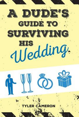 Kniha Dude's Guide to Surviving His Wedding TYLER CAMERON