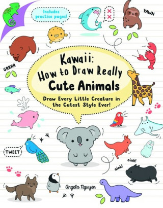 Kniha Kawaii: How to Draw Really Cute Animals Angela Nguyen