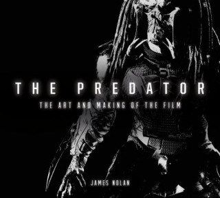 Kniha Predator: The Art and Making of the Film Dominic Nolan