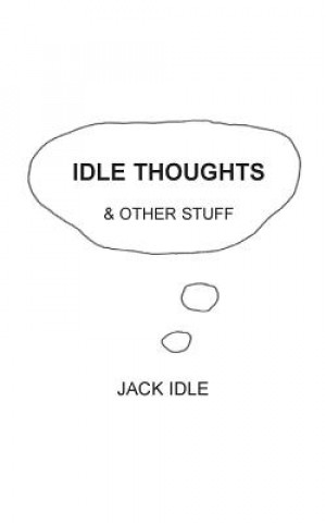 Kniha Idle Thoughts & Other Stuff Jack Idle