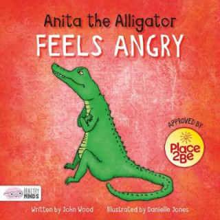 Kniha Anita the Alligator Feels Angry John Wood