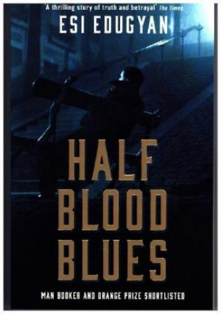 Könyv Half Blood Blues Esi Edugyan