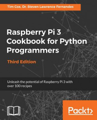 Kniha Raspberry Pi 3 Cookbook for Python Programmers Dr. Steven Lawrence Fernandes