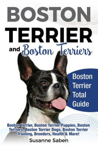 Книга Boston Terrier And Boston Terriers SUSANNE SABEN
