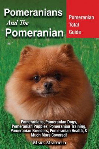 Kniha Pomeranians And The Pomeranian MARK MANFIELD