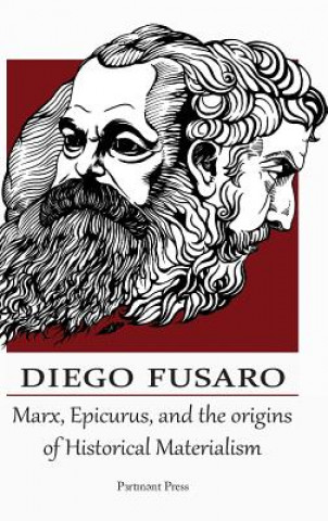 Kniha Marx, Epicurus, and the Origins of Historical Materialism DIEGO FUSARO
