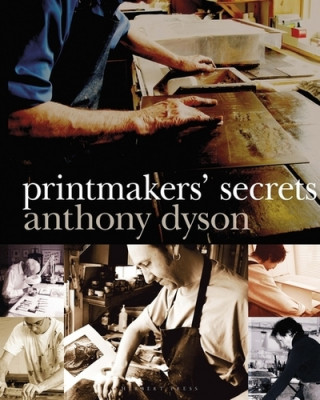 Kniha Printmakers' Secrets Anthony Dyson
