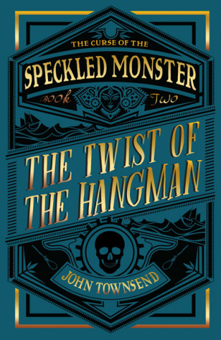 Könyv Curse of the Speckled Monster Book Two: The Twist of the Hangman John Townsend