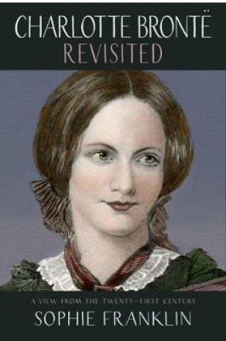 Kniha Charlotte Bronte Revisited Sophie Franklin