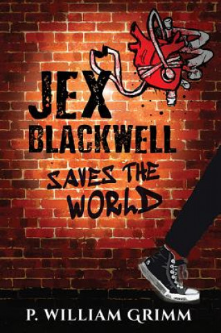 Kniha Jex Blackwell Saves the World P. WILLIAM GRIMM