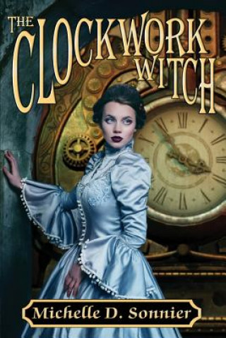 Knjiga Clockwork Witch MICHELLE D. SONNIER
