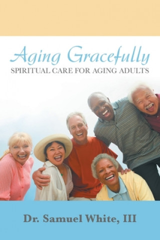 Libro Aging Gracefully III Dr Samuel White