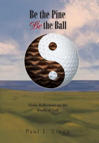 Kniha Be the Pine, Be the Ball Paul J Zingg