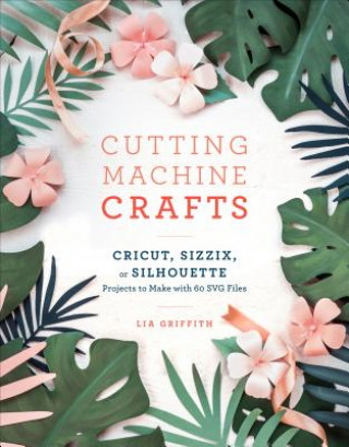 Книга Cutting Machine Crafts LIA GRIFFITH