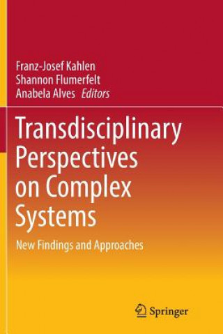 Könyv Transdisciplinary Perspectives on Complex Systems FRANZ-JOSEF KAHLEN