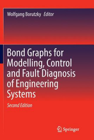 Kniha Bond Graphs for Modelling, Control and Fault Diagnosis of Engineering Systems WOLFGANG BORUTZKY