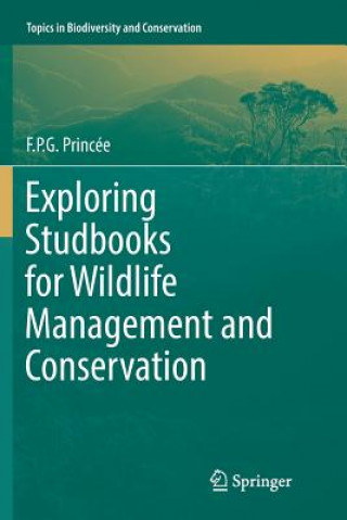 Kniha Exploring Studbooks for Wildlife Management and Conservation F.P.G. PRINC E